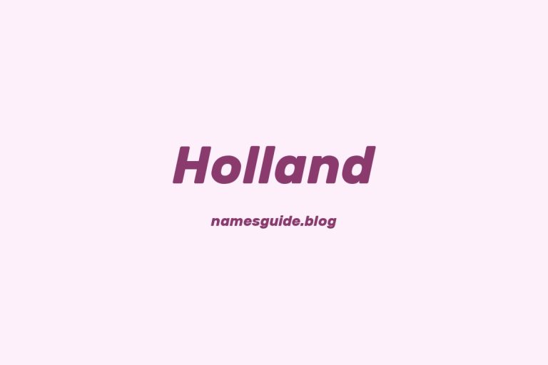 Fifty plus Unique Middle Names for Holland