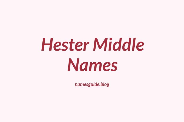 59+ Unique Middle Names for Hester