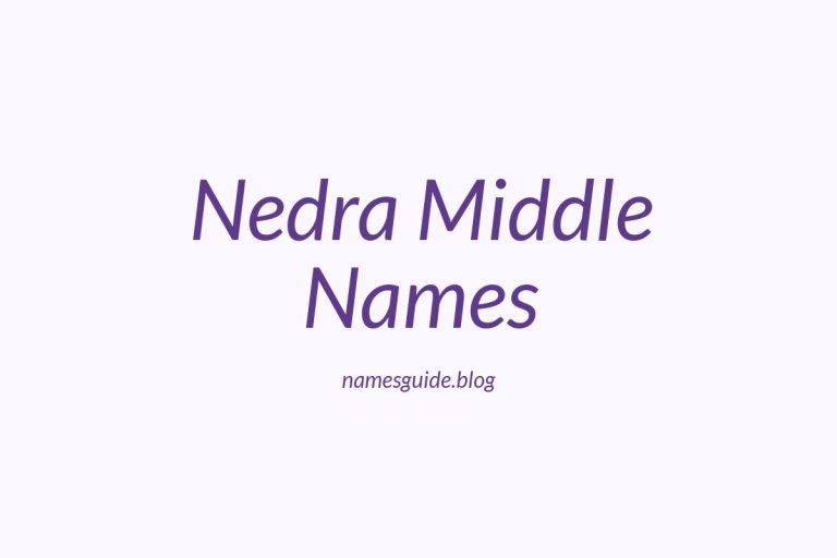 53+ Unique Middle Names for Nedra