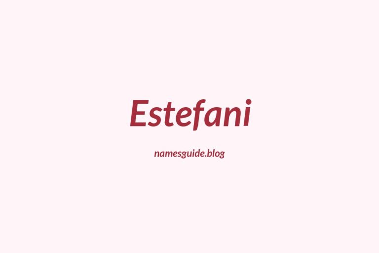 79+ Perfect Middle Names for Estefani