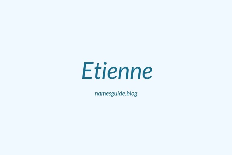 57+ Classic Middle Names for Etienne