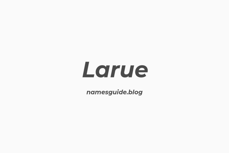 52+ Unique Middle Names for Larue