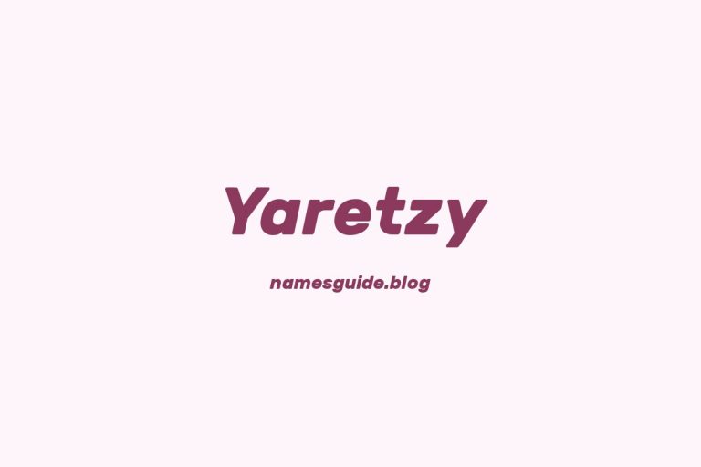 57+ Unique Middle Names for Yaretzy