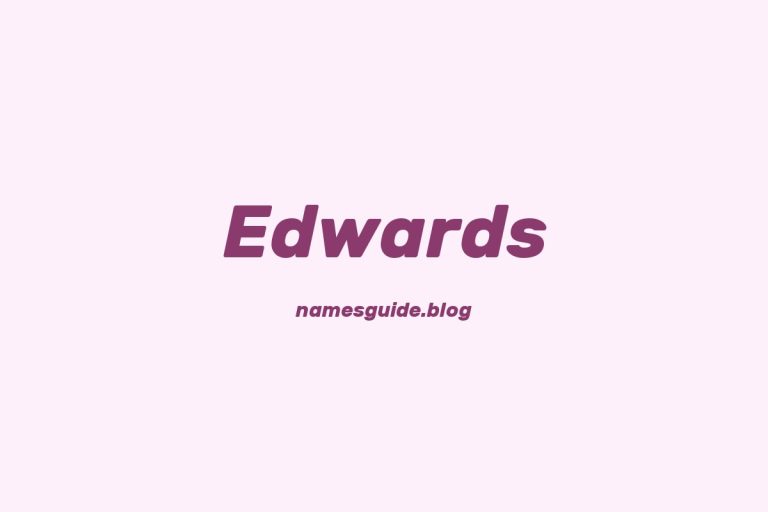 Origin and Meaning of Last Name Edwards