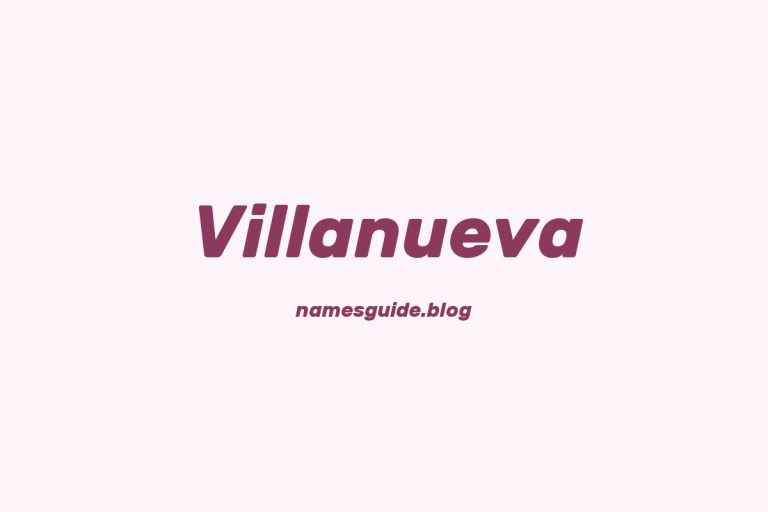 Origin and Meaning of Last Name Villanueva