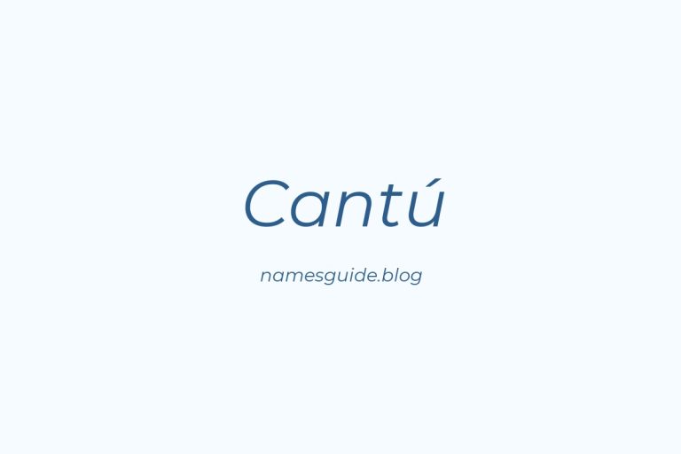 Origin and Meaning of Last Name Cantú