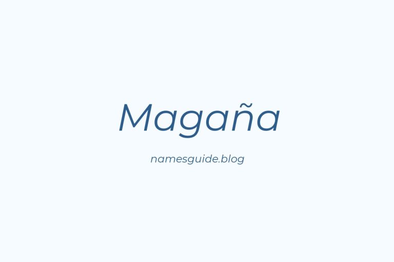Origin and Meaning of Last Name Magaña