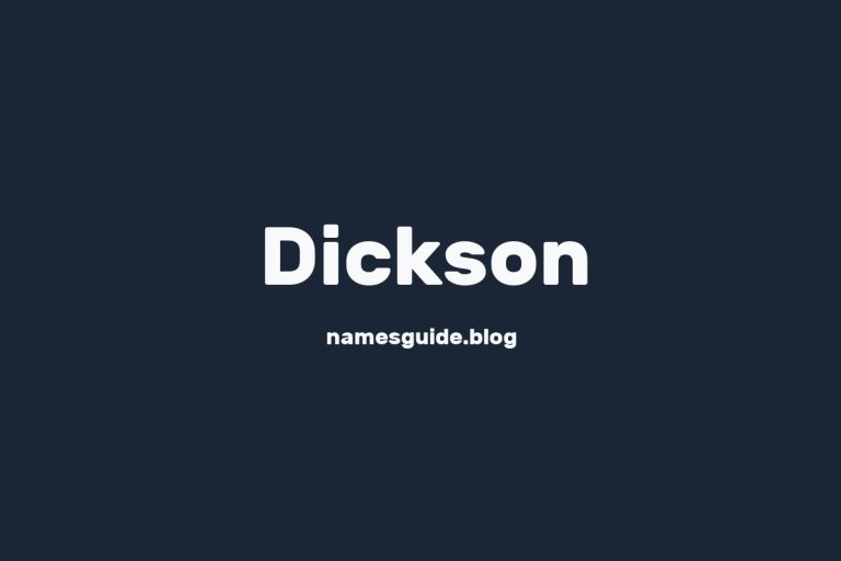 Origin and Meaning of Last Name Dickson