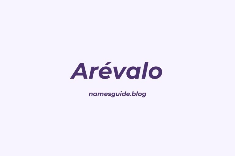 Origin and Meaning of Last Name Arévalo