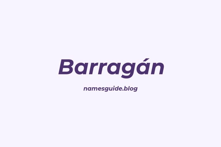 Origin and Meaning of Last Name Barragán