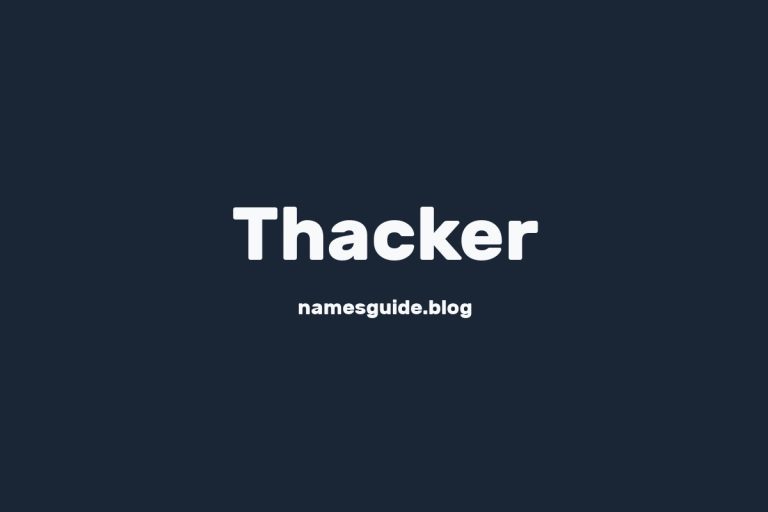 Origin and Meaning of Last Name Thacker
