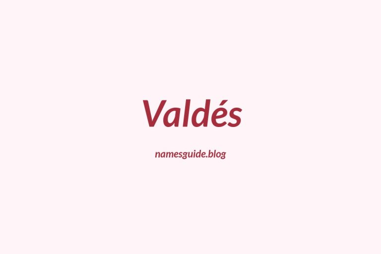 Origin and Meaning of Last Name Valdés