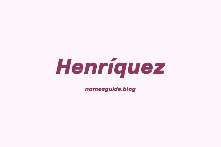Origin and Meaning of Last Name Henríquez