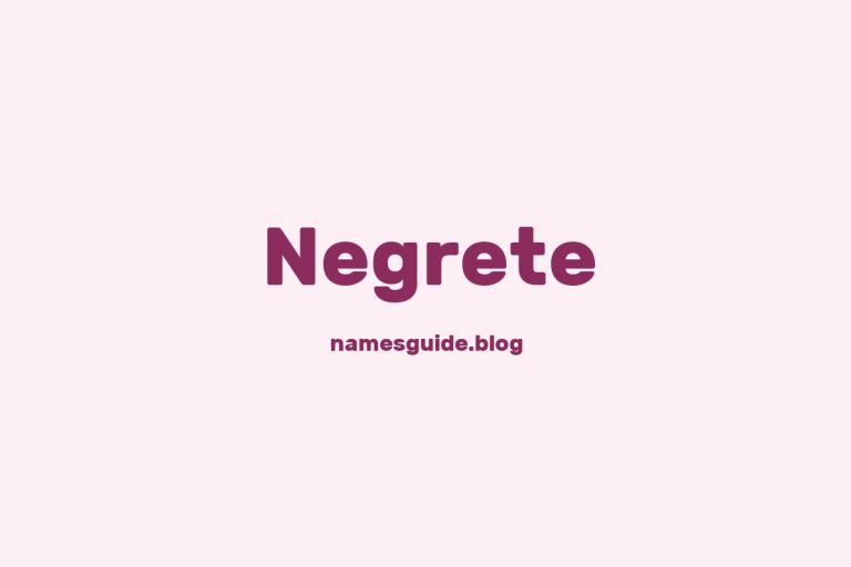 Origin and Meaning of Last Name Negrete