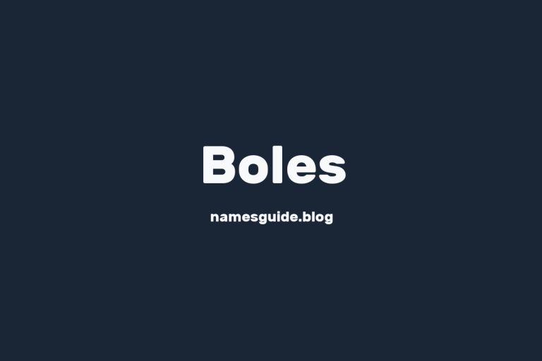 Origin and Meaning of Last Name Boles