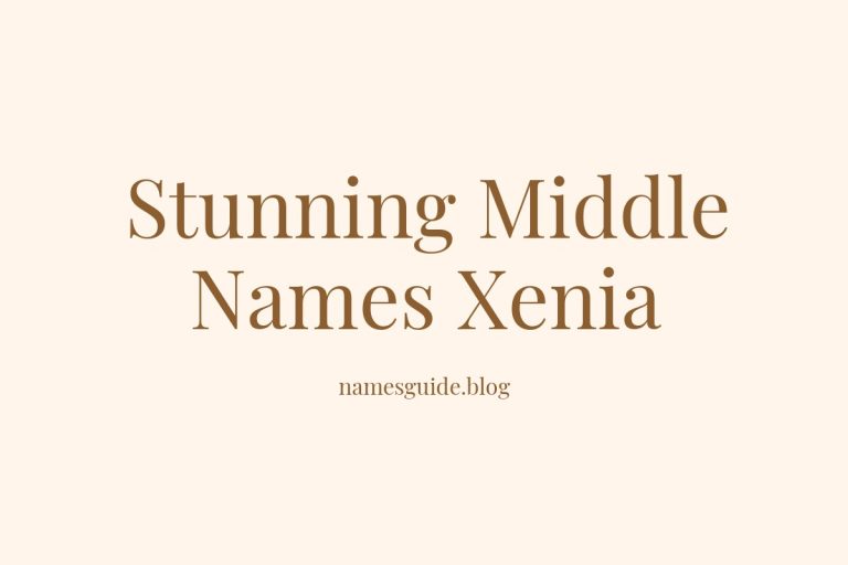 45+ Stunning Middle Names for Xenia That You’ll Love