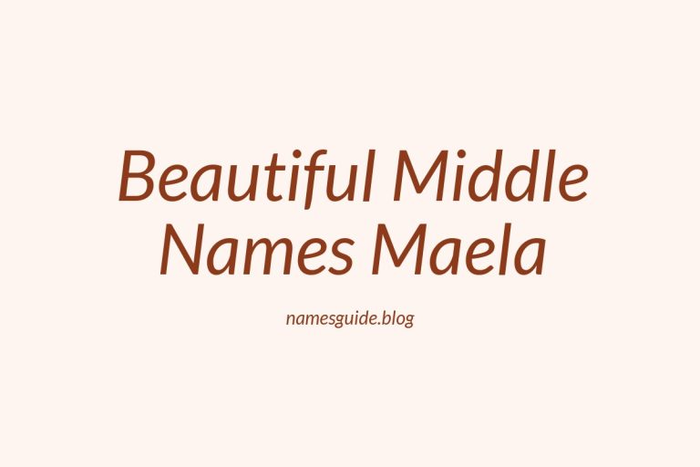 42+ Beautiful Middle Names for Maela to Inspire You
