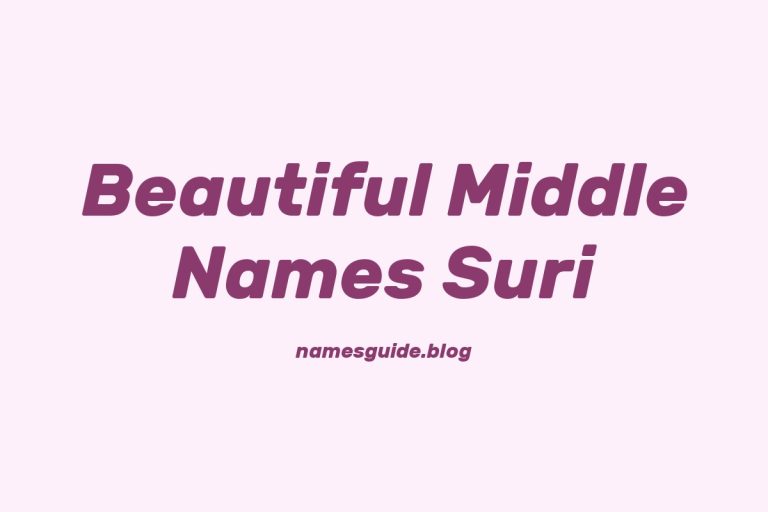 37+ Beautiful Middle Names That Perfectly Pair with Suri