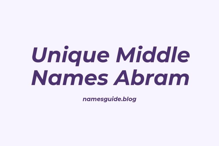 45+ Unique and Meaningful Middle Names for Abram to Consider