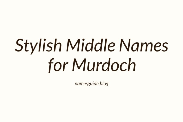 38+ Stylish Middle Names to Pair Perfectly with Murdoch
