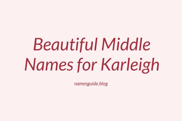 45+ Beautiful Middle Names for Karleigh You’ll Love