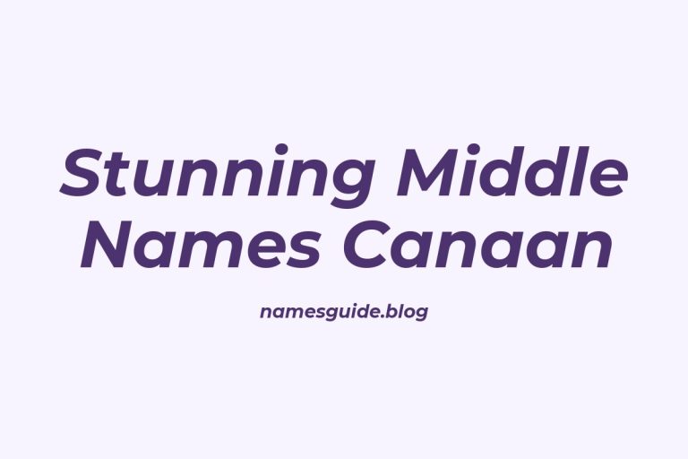 42+ Stunning Middle Names for Canaan That You’ll Love