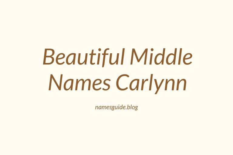 38+ Beautiful Middle Names for Carlynn to Inspire Your Baby Name Choice