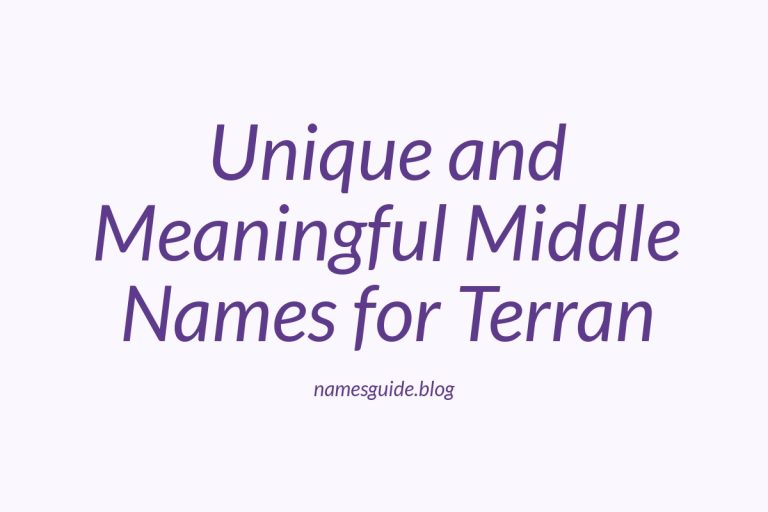 45+ Unique and Meaningful Middle Names for Terran You’ll Love
