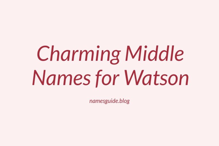38+ Charming Middle Names to Pair Perfectly with Watson