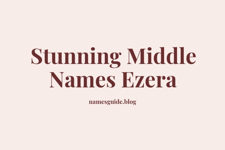 38+ Stunning Middle Names to Pair Perfectly with Ezera