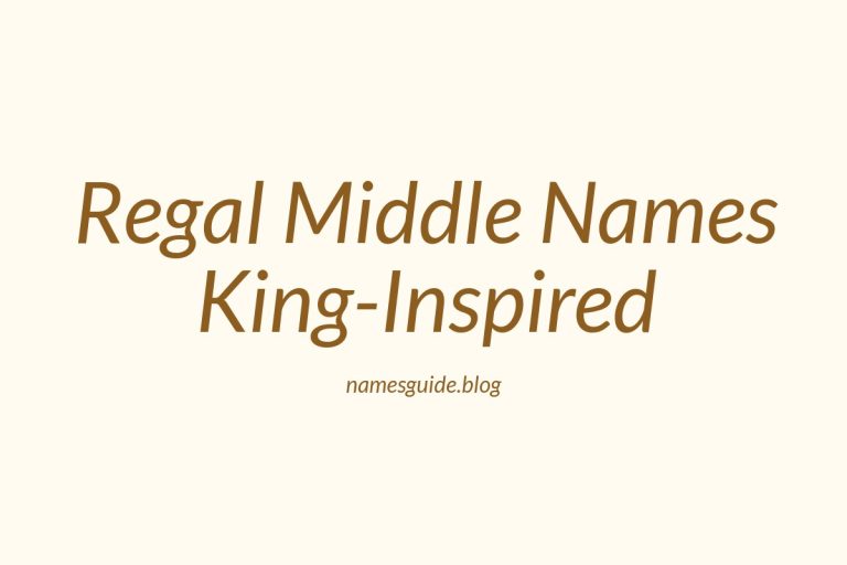 45+ Regal and Powerful Middle Names Perfect for King-Inspired Names