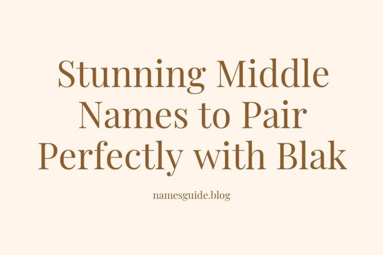 37+ Stunning Middle Names to Pair Perfectly with Blak