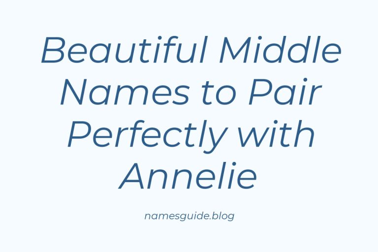 38+ Beautiful Middle Names to Pair Perfectly with Annelie