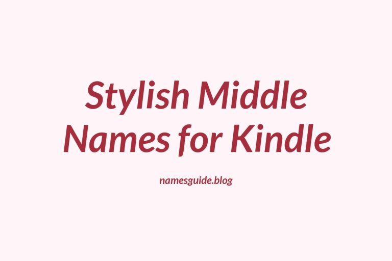 37+ Stylish Middle Names Perfect for Kindle Characters