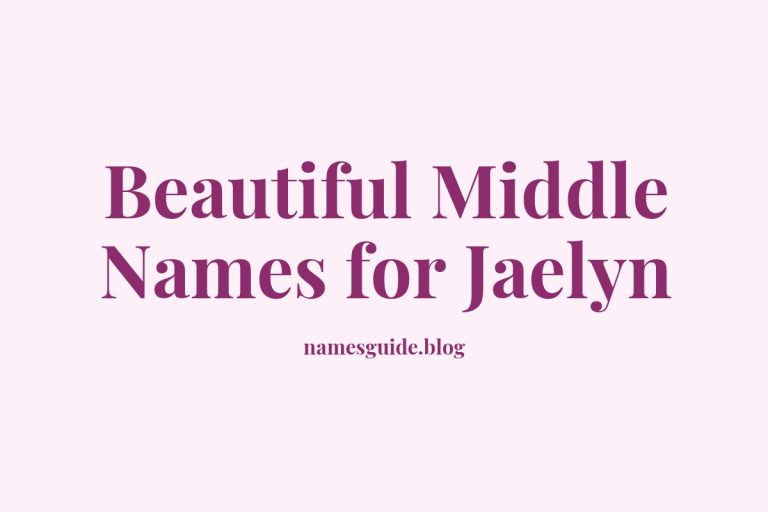 45+ Beautiful Middle Names for Jaelyn to Inspire Your Baby Name Choice