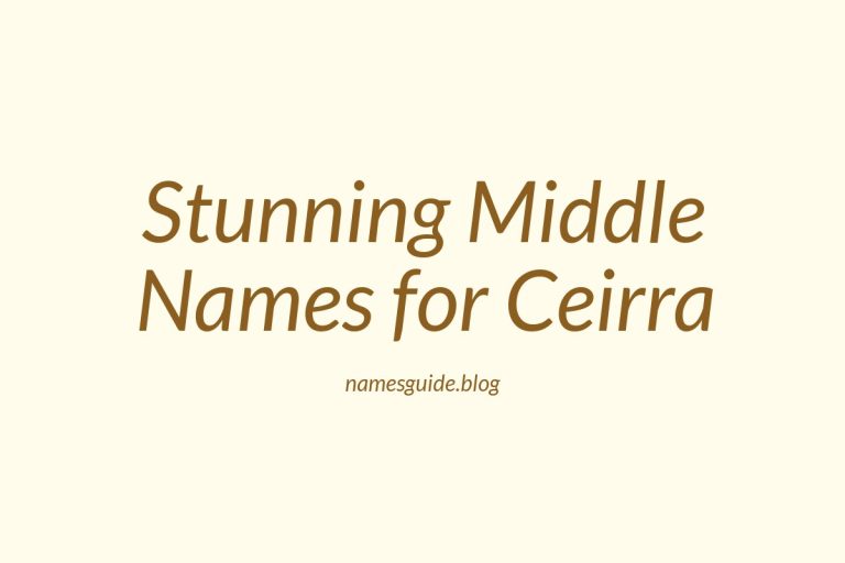 37+ Stunning Middle Names for Ceirra You’ll Love