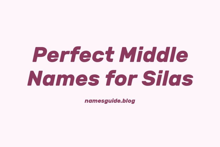 45+ Perfect Middle Names for Silas to Inspire Your Baby Name Choice