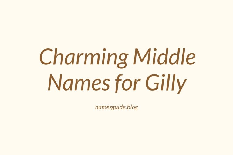37+ Charming Middle Names to Pair Perfectly with Gilly