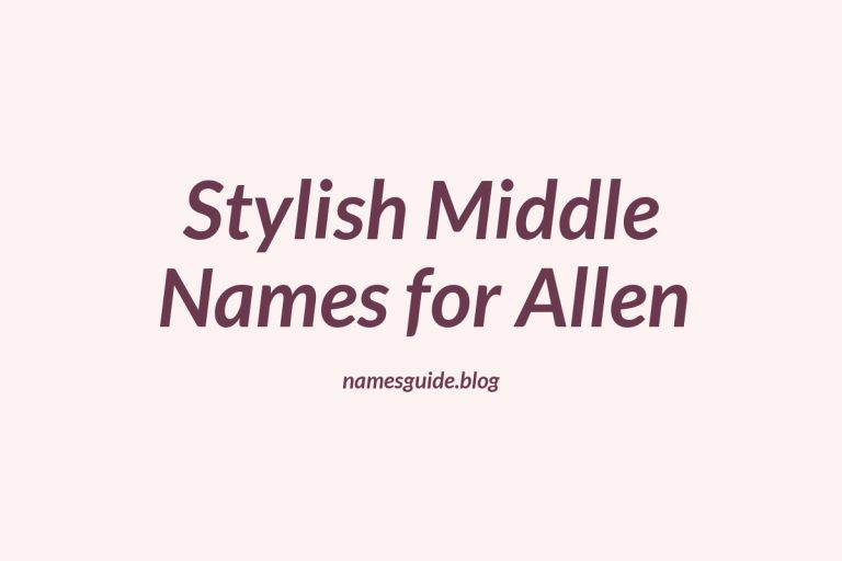 37+ Stylish and Meaningful Middle Names for Allen