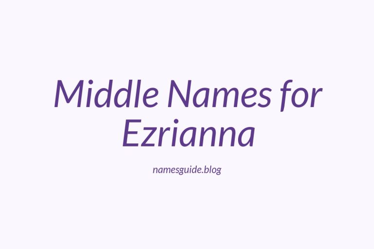 38+ Beautiful Middle Names for Ezrianna to Inspire Your Choice