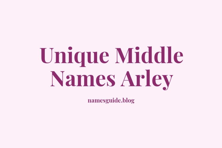 38+ Stylish and Unique Middle Names for Arley