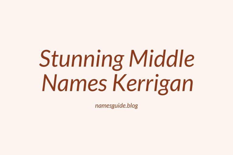 38+ Stunning Middle Names That Perfectly Complement Kerrigan
