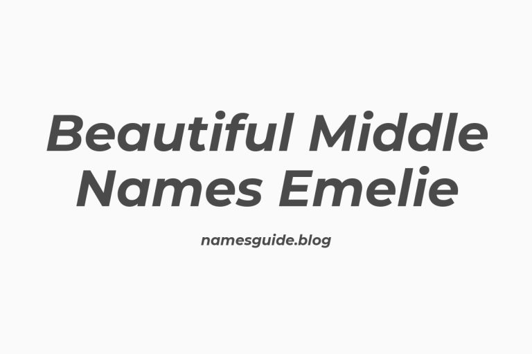 38+ Beautiful Middle Names to Pair Perfectly with Emelie