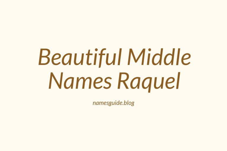 38+ Beautiful Middle Names That Perfectly Pair with Raquel