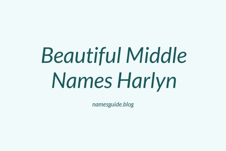 37+ Beautiful Middle Names to Pair Perfectly with Harlyn