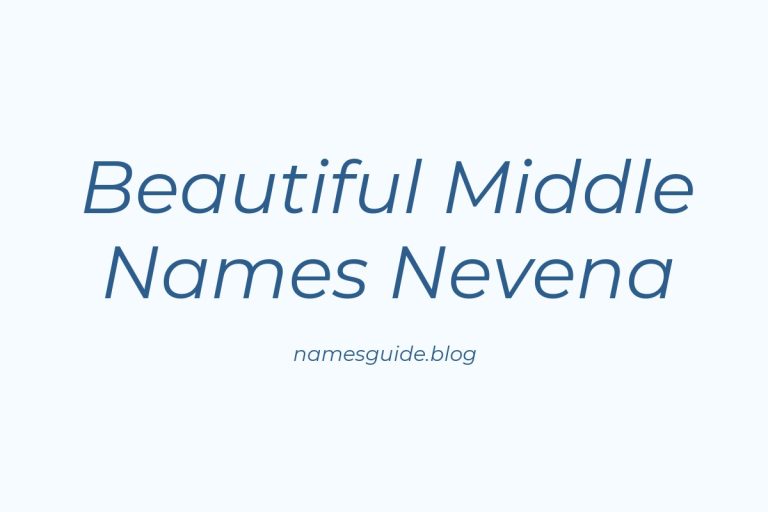 38+ Beautiful Middle Names to Pair Perfectly with Nevena