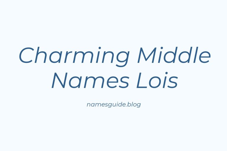 38+ Charming Middle Names That Perfectly Complement Lois