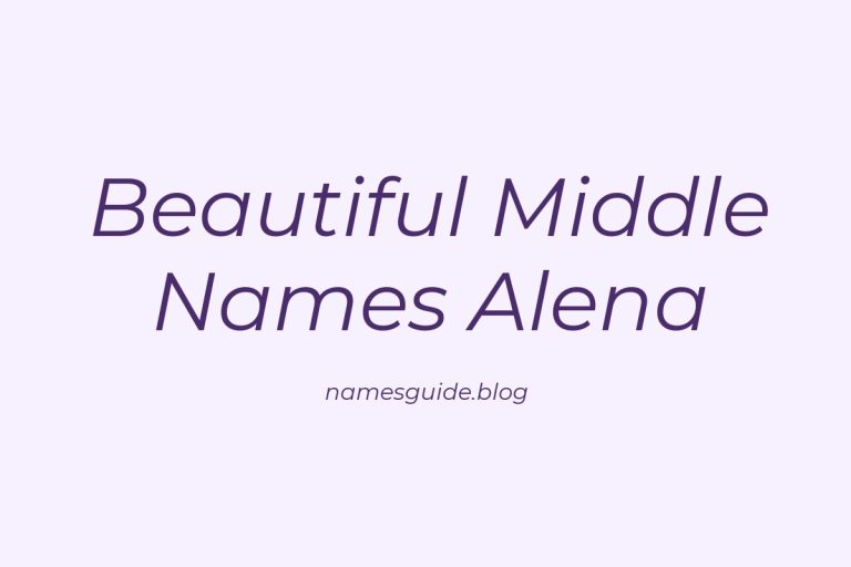 42+ Beautiful Middle Names to Pair Perfectly with Alena