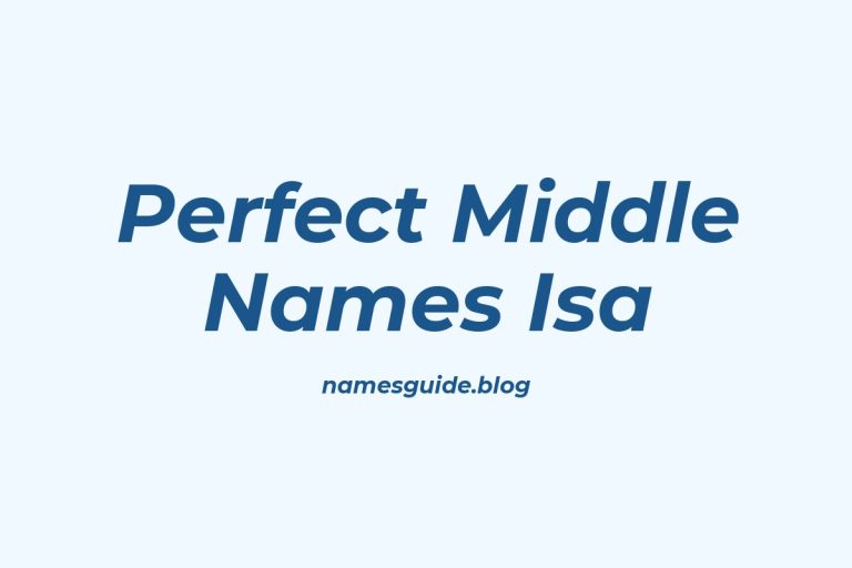 38+ Beautiful Middle Names to Pair Perfectly with Isa