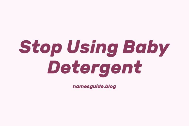 37+ Signs It’s Time to Stop Using Baby Detergent for Your Little One